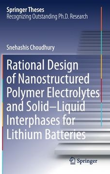 portada Rational Design of Nanostructured Polymer Electrolytes and Solid-Liquid Interphases for Lithium Batteries
