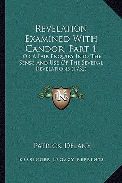 portada revelation examined with candor, part 1: or a fair enquiry into the sense and use of the several revelations (1732) (en Inglés)