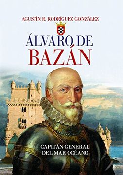 portada Álvaro de Bazán. Capitán General del mar Océano (Crónicas de la Historia)
