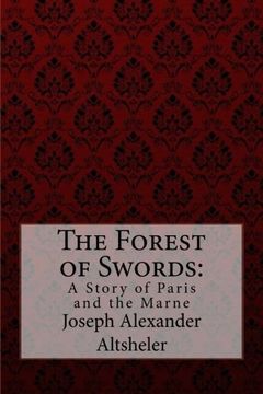 portada The Forest of Swords: A Story of Paris and the Marne Joseph Alexander Altsheler 