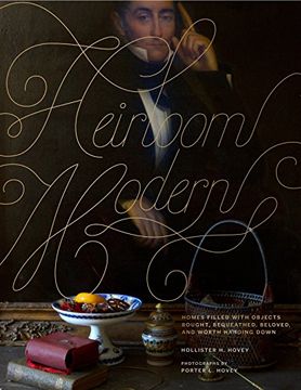 portada Heirloom Modern: Homes Filled With Objects Bought, Bequeathed, Beloved, and Worth Handing Down (en Inglés)