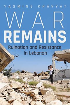 portada War Remains: Ruination and Resistance in Lebanon (Contemporary Issues in the Middle East) (en Inglés)