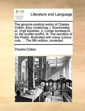 portada the genuine poetical works of charles cotton, esq; containing, i. scarronides: or, virgil travestie. ii. lucian burlesqu'd: or, the scoffer scoff'd. i (en Inglés)