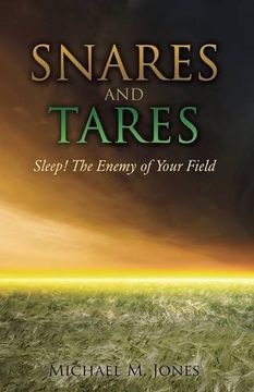portada S N A R E S  AND TARES   SLEEP! THE ENEMY OF YOUR FIELD Michael M Jones