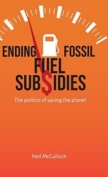 portada Ending Fossil Fuel Subsidies: The Politics of Saving the Planet (en Inglés)