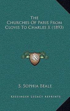 portada the churches of paris from clovis to charles x (1893) (en Inglés)