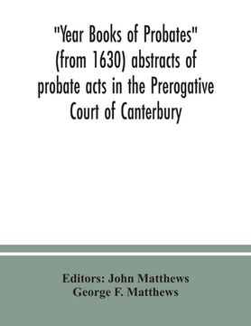 portada Year Books of Probates (from 1630) abstracts of probate acts in the Prerogative Court of Canterbury