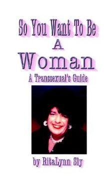 portada so you want to be a woman: a transsexuals's guide (in English)