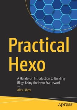 portada Practical Hexo: A Hands-On Introduction to Building Blogs Using the Hexo Framework (en Inglés)