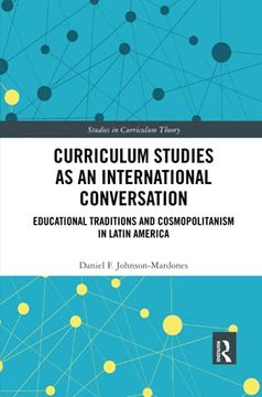 portada Curriculum Studies as an International Conversation: Educational Traditions and Cosmopolitanism in Latin America (Studies in Curriculum Theory Series) (en Inglés)