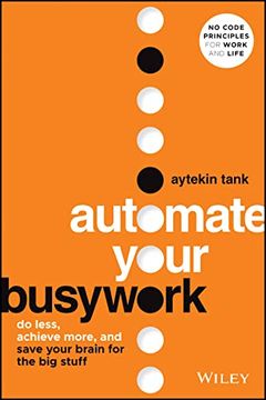 portada Automate Your Busywork: Do Less, Achieve More, and Save Your Brain for the big Stuff (in English)