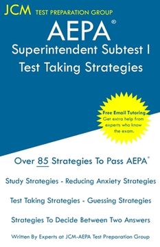 portada AEPA Superintendent Subtest I - Test Taking Strategies: AEPA AZ180 Exam - Free Online Tutoring - New 2020 Edition - The latest strategies to pass your (en Inglés)