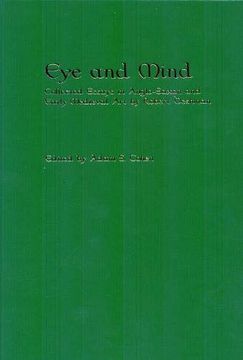 portada Eye and Mind: Collected Essays in Anglo-Saxon and Early Medieval art by Robert Deshman (Richard Rawlinson Center Series) 