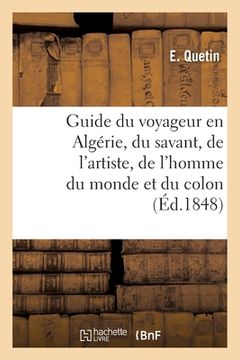 portada Guide Du Voyageur En Algérie. Itinéraire Du Savant, de l'Artiste, de l'Homme Du Monde Et Du Colon: Voies de Communication Entre Paris Et l'Algérie. 2e (en Francés)