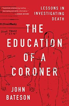 portada The Education Of A Coroner: Lessons In Investigating Death (en Inglés)