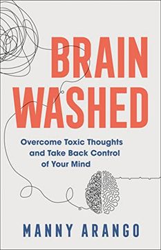 portada Brain Washed: Overcome Toxic Thoughts and Take Back Control of Your Mind 