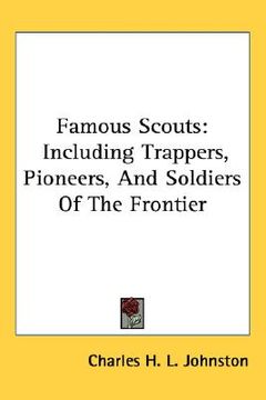 portada famous scouts: including trappers, pioneers, and soldiers of the frontier (in English)