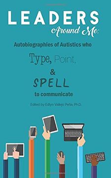 portada Leaders Around me: Autobiographies of Autistics who Type, Point, and Spell to Communicate (in English)