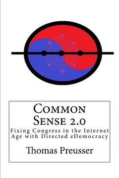 portada Common Sense 2.0: Fixing Congress in the Internet Age with Directed eDemocracy (en Inglés)