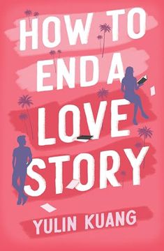 portada How to end a Love Story: The Brilliant new Romantic Comedy From the Acclaimed Screenwriter and Director