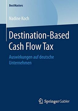 portada Destination-Based Cash Flow Tax: Auswirkungen auf Deutsche Unternehmen (Bestmasters) (in German)
