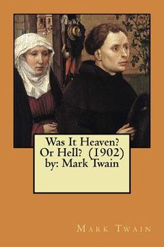 portada Was It Heaven? Or Hell? (1902) by: Mark Twain (en Inglés)