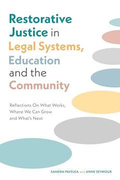 portada Restorative Justice in Legal Systems, Education and the Community: Reflections on What Works, Where We Can Grow and What's Next