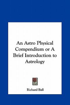portada an astro physical compendium or a brief introduction to astrology (en Inglés)