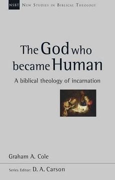 portada The God Who Became Human: A Biblical Theology of Incarnation (New Studies in Biblical Theology)