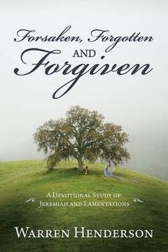 portada Forsaken, Forgotten, and Forgiven - A Devotional Study of Jeremiah and Lamentations