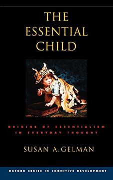 portada The Essential Child: Origins of Essentialism in Everyday Thought (Oxford Series in Cognitive Development) (in English)