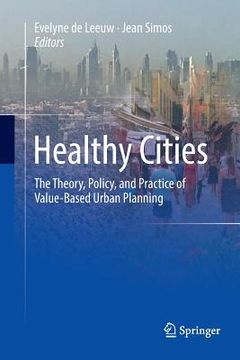 portada Healthy Cities: The Theory, Policy, and Practice of Value-Based Urban Planning (en Inglés)
