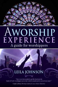 portada A Worship Experience: A Guide For Worshippers (en Inglés)