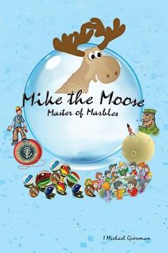 portada Mike the Moose: Master of Marbles (en Inglés)