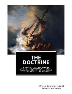 portada The Doctrine: & Discipline of the African Union First Colored Methodist Protestant Church, of the United States of America, or Elsew (en Inglés)