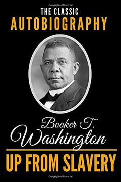 portada Up From Slavery - the Classic Autobiography of Booker t. Washington 