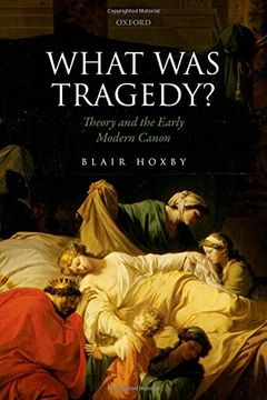 portada What Was Tragedy?: Theory and the Early Modern Canon