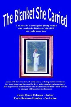 portada the blanket she carried: the story of a courageous young woman who carries the blanket of the child she could never have (en Inglés)