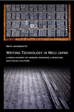 portada Writing Technology in Meiji Japan: A Media History of Modern Japanese Literature and Visual Culture: 387 (Harvard East Asian Monographs) 