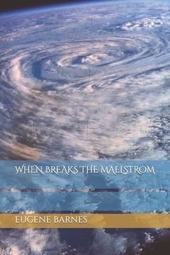 When Breaks the Maelstrom (en Inglés)