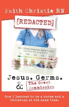 portada Jesus, Germs, and the Great Commission: How I learned to be a Nurse and a Christian at the same time 