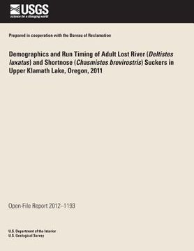 portada Demographics and Run Timing of Adult Lost River (Deltistes luxatus) and Shortnose (Chasmistes brevirostris) Suckers in Upper Klamath Lake, Oregon, 201 (en Inglés)