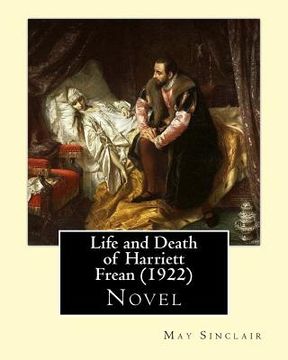 portada Life and Death of Harriett Frean (1922). By: May Sinclair: Novel (en Inglés)