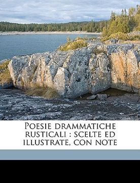 portada poesie drammatiche rusticali: scelte ed illustrate, con note volume 1 (en Inglés)