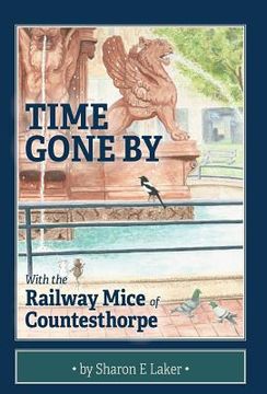 portada Time Gone By: With the Railway Mice of Countesthorpe (en Inglés)