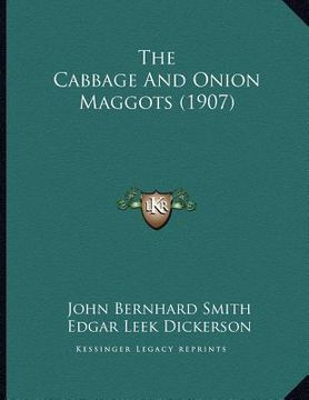 portada the cabbage and onion maggots (1907) (en Inglés)