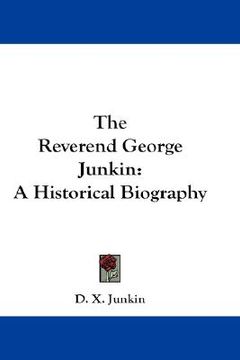 portada the reverend george junkin: a historical biography (en Inglés)