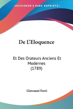 portada De L'Eloquence: Et Des Orateurs Anciens Et Modernes (1789) (en Francés)