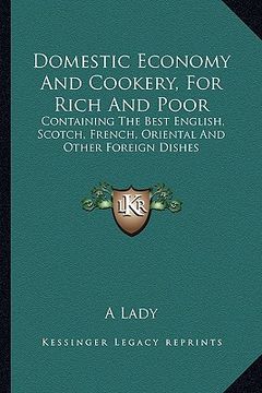 portada domestic economy and cookery, for rich and poor: containing the best english, scotch, french, oriental and other foreign dishes (in English)