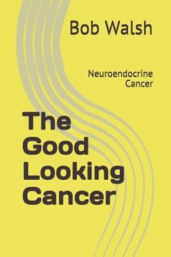 portada The Good Looking Cancer: Neuroendocrine Cancer (in English)